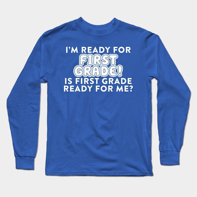 Is First Grade Ready? Long Sleeve T-Shirt by Simplify With Leanne